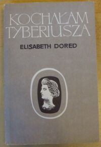 Miniatura okładki Dored Elisabeth Kochałam Tyberiusza.