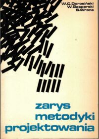 Zdjęcie nr 1 okładki Dorosiński W.C., Gasparski W., Wrona S. Zarys metodyki projektowania.
