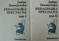 Miniatura okładki Doroszewska Janina Pedagogika specjalna. Podstawowe problemy teorii i praktyki. Tom I-II.