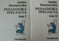 Miniatura okładki Doroszewska Janina Pedagogika specjalna. Podstawowe problemy teorii i praktyki. Tom I-II.