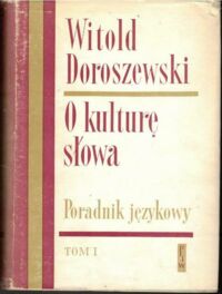 Miniatura okładki Doroszewski Witold O kulturę słowa. Poradnik językowy. Tom I.