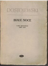 Miniatura okładki Dostojewski Fiodor Białe noce i inne opowiadania 1848-1859.