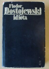 Miniatura okładki Dostojewski Fiodor Idiota. Powieść w czterech częściach.