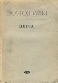 Miniatura okładki Dostojewski Fiodor	 Idiota. /Z pism F. Dostojewskiego/