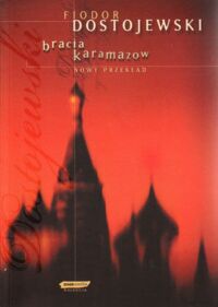 Miniatura okładki Dostojewski Fiodor /przekł.Adam Pomorski/ Bracia Karamazow. Powieść w czterech częściach z epilogiem.