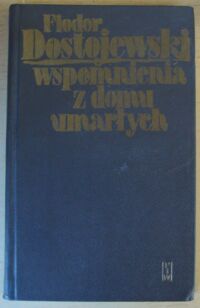 Miniatura okładki Dostojewski Fiodor /przeł. Jastrzębec-Kozłowski Czesław/ Wspomnienia z domu umarłych.