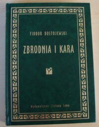 Miniatura okładki Dostojewski Fiodor Zbrodnia i kara. Powieść w sześciu częściach z epilogiem.