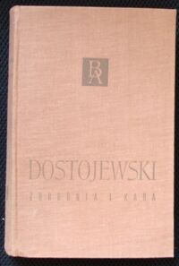 Zdjęcie nr 1 okładki Dostojewski Fiodor Zbrodnia i kara. Powieść w sześciu częściach z epilogiem. /Biblioteka Arcydzieł/