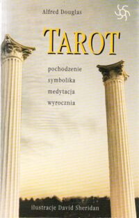 Zdjęcie nr 1 okładki Douglas Alfred Tarot. Pochodzenie, symbolika, medytacja, wyrocznia.