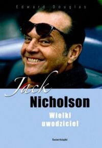 Miniatura okładki Douglas Edward Jack Nicholson. Wielki uwodziciel.