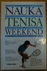 Zdjęcie nr 1 okładki Douglas Paul Nauka tenisa w weekend.