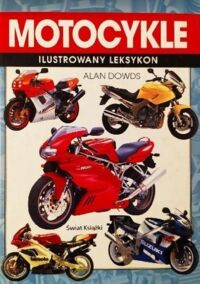 Miniatura okładki Dowds Alan Motocykle. Ilustrowany leksykon. 