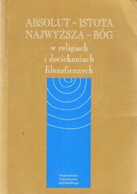 Miniatura okładki Drabina Jan /red./ Absolut-Istota Najwyższa-Bóg w religiach i dociekaniach filozoficznych.