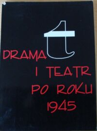 Miniatura okładki  Dramat i teatr po roku 1945. /Dramat w teatrze. Studia,rozprawy,artykuły/