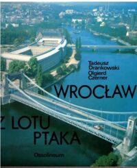 Zdjęcie nr 1 okładki Drankowski Tadeusz, Czerner Olgierd Wrocław z lotu ptaka.