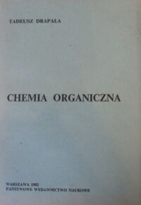 Zdjęcie nr 1 okładki Drapała Tadeusz Chemia organiczna.