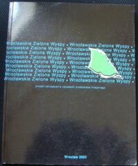 Miniatura okładki Drapella-Hermansdorfer Alina /red./ Wrocławskie Zielone Wyspy projekt zarządzania zasobami środowiska miejskiego.