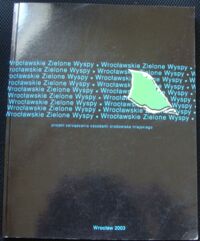 Zdjęcie nr 1 okładki Drapella-Hermansdorfer Alina /red./ Wrocławskie Zielone Wyspy projekt zarządzania zasobami środowiska miejskiego.