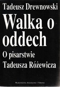 Miniatura okładki Drewnowski Tadeusz Walka o oddech. O pisarstwie Tadeusza Różewicza .