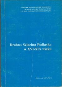 Miniatura okładki  Drobna Szlachta Podlaska w XVI-XIX wieku.