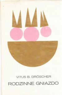 Miniatura okładki Droscher Vitus B.  Rodzinne gniazdo. Jak zwierzęta rozwiązują swoje problemy rodzinne. /Złota Seria/