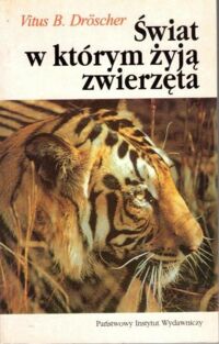 Miniatura okładki Droscher Vitus B.  Świat w którym żyją zwierzęta.