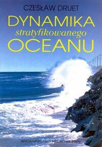 Miniatura okładki Druet Czesław Dynamika stratyfikowanego oceanu.