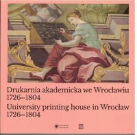 Miniatura okładki  Drukarnia akademicka we Wrocławiu 1729-1804.