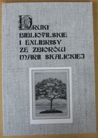 Miniatura okładki  Druki bibliofilskie i exlibrisy ze zbiorów Marii Skalickiej.