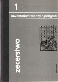 Zdjęcie nr 1 okładki Druździel Mieczysław, Fijałkowski Tadeusz Zecerstwo. /Inwentarium wiedzy o poligrafii/.