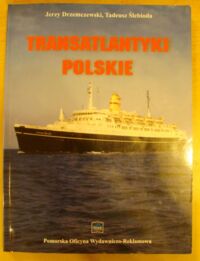 Zdjęcie nr 1 okładki Drzemczewski Jerzy, Ślebioda Tadeusz Transatlantyki polskie. /Księgi Floty Ojczystej. T.18/