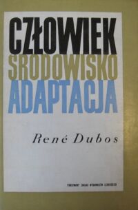 Miniatura okładki Dubos Rene Człowiek środowisko adaptacja.