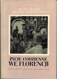 Miniatura okładki Dubreton Jean-Marie Lucas Życie codzienne we Florencji. Czasy Medyceuszów.