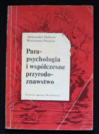 Miniatura okładki Dubrow Aleksander, Puszkin Wieniamin Parapsychologia i współczesne przyrodoznawstwo.
