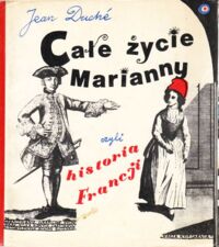 Miniatura okładki Duche Jean /ilustr. Bohdan Butenko/ Całe życie Marianny, czyli historia Francji.