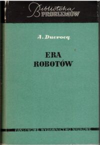 Zdjęcie nr 1 okładki Ducrocq Albert Era robotów. /Biblioteka Problemów/