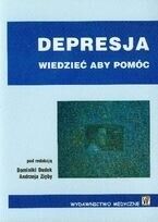 Zdjęcie nr 1 okładki Dudek Dominika, Zięba Andrzej /red./ Depresja. Wiedzieć, aby pomóc. 