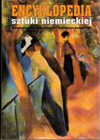 Miniatura okładki Dulewicz Andrzej Encyklopedia sztuki niemieckiej. Austria, Niemcy, Szwajcaria.