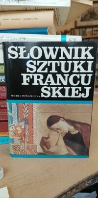 Miniatura okładki Dulewicz Andrzej Słownik sztuki francuskiej.