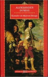 Miniatura okładki Dumas Aleksander Kawaler de Maison-Rouge. /Kolekcja Hachette 26/