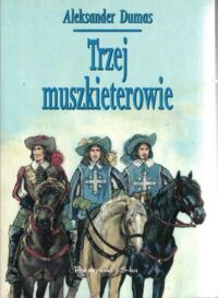 Miniatura okładki Dumas Aleksander Trzej muszkieterowie.