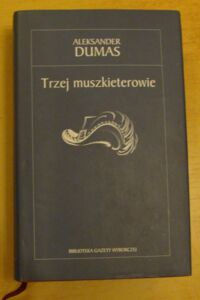 Miniatura okładki Dumas Aleksander Trzej muszkieterowie. /Biblioteka Gazety Wyborczej 27/