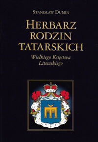 Miniatura okładki Dumin Stanisław Herbarz rodzin tatarskich Wielkiego Księstwa Litewskiego.