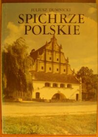 Miniatura okładki Dumnicki Juliusz Spichrze polskie.