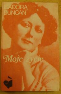 Zdjęcie nr 1 okładki Duncan Isadora Moje życie. /Pamiętniki Muzyczne/