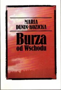 Zdjęcie nr 1 okładki Dunin-Kozicka Maria Burza od Wschodu. 