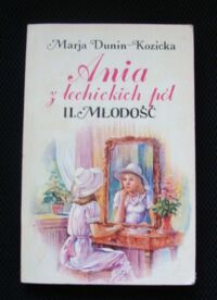 Miniatura okładki Dunin-Kozicka Marja Ania z Lechickich Pól. II Młodość.