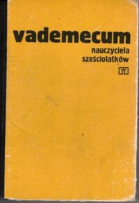 Zdjęcie nr 1 okładki Dunin-Wąsowicz Maria /red./ Vademecum nauczyciela sześciolatków.