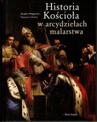 Zdjęcie nr 1 okładki Duquesne Jacques, Lebrette Francois Historia kościoła w arcydziełach malarstwa.