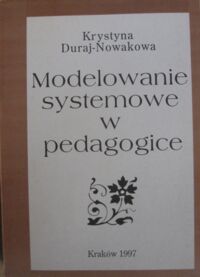 Miniatura okładki Duraj-Nowakowa Krystyna Modelowanie systemowe w pedagogice. 